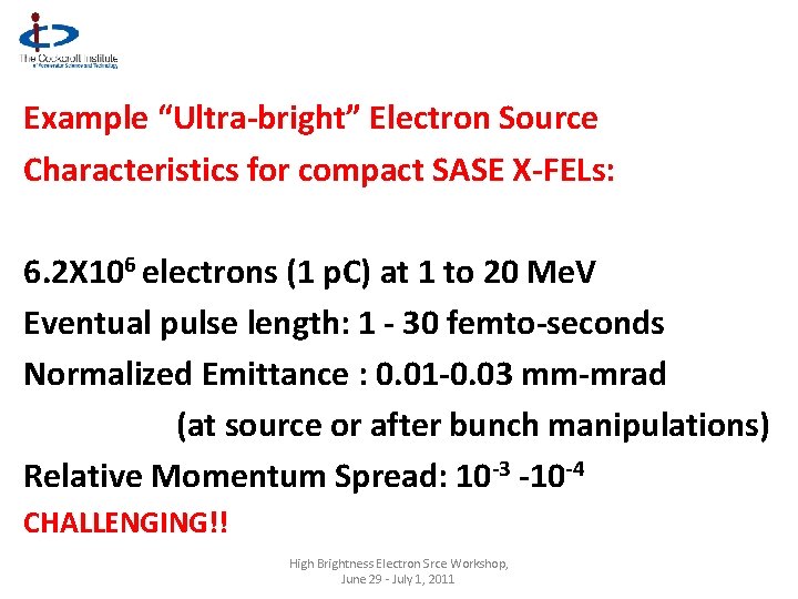 Example “Ultra-bright” Electron Source Characteristics for compact SASE X-FELs: 6. 2 X 106 electrons
