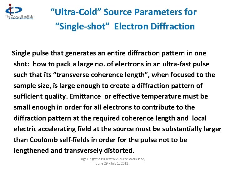 “Ultra-Cold” Source Parameters for “Single-shot” Electron Diffraction Single pulse that generates an entire diffraction