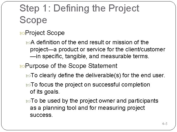Step 1: Defining the Project Scope A definition of the end result or mission