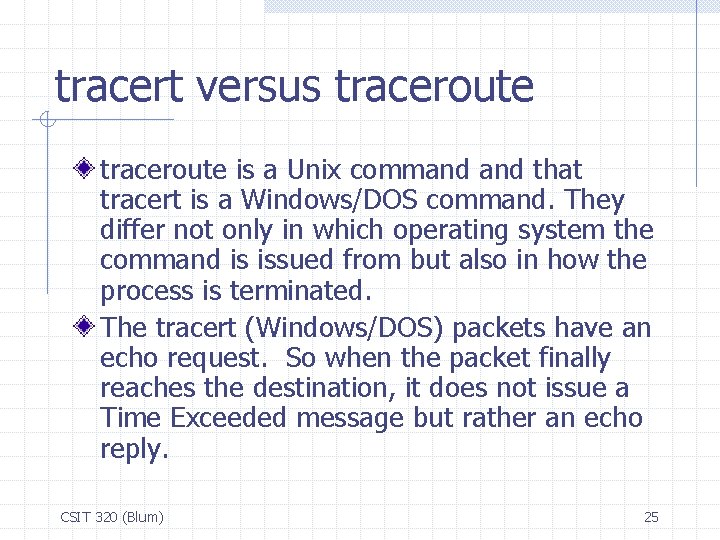 tracert versus traceroute is a Unix command that tracert is a Windows/DOS command. They