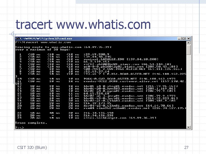 tracert www. whatis. com CSIT 320 (Blum) 27 