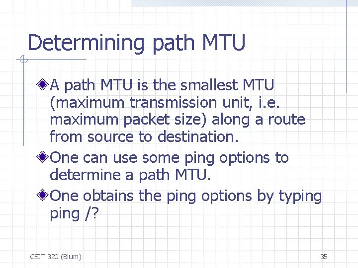 Determining path MTU A path MTU is the smallest MTU (maximum transmission unit, i.