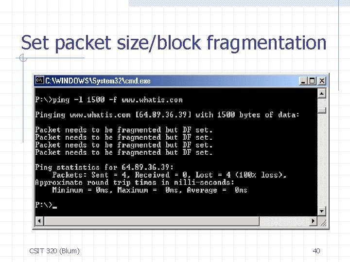 Set packet size/block fragmentation CSIT 320 (Blum) 40 