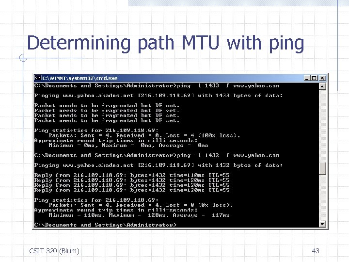 Determining path MTU with ping CSIT 320 (Blum) 43 