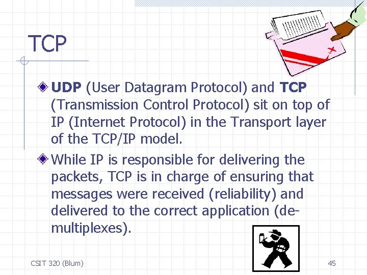 TCP UDP (User Datagram Protocol) and TCP (Transmission Control Protocol) sit on top of