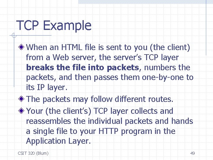 TCP Example When an HTML file is sent to you (the client) from a