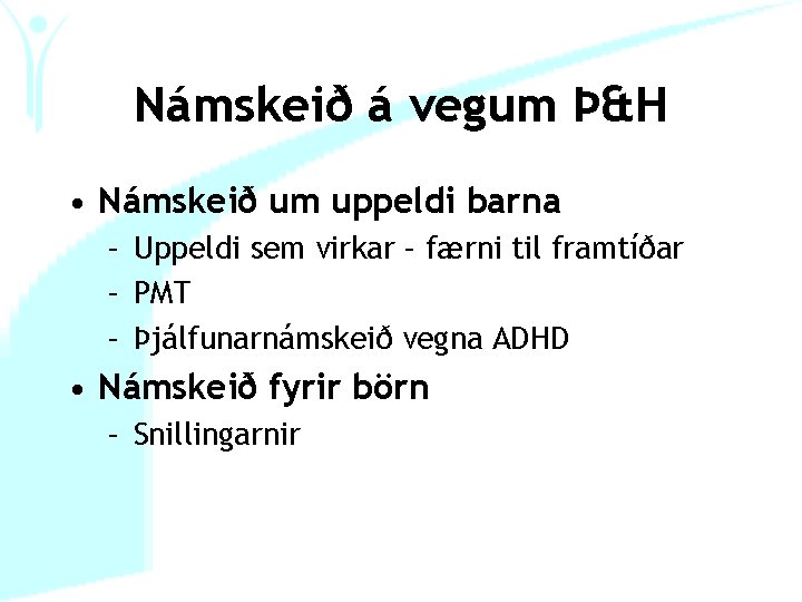 Námskeið á vegum Þ&H • Námskeið um uppeldi barna – Uppeldi sem virkar –