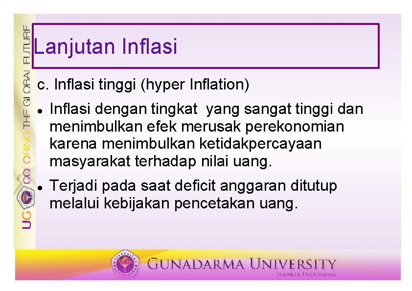 Lanjutan Inflasi c. Inflasi tinggi (hyper Inflation) Inflasi dengan tingkat yang sangat tinggi dan