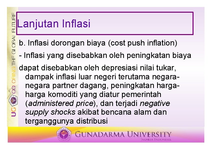Lanjutan Inflasi b. Inflasi dorongan biaya (cost push inflation) - Inflasi yang disebabkan oleh