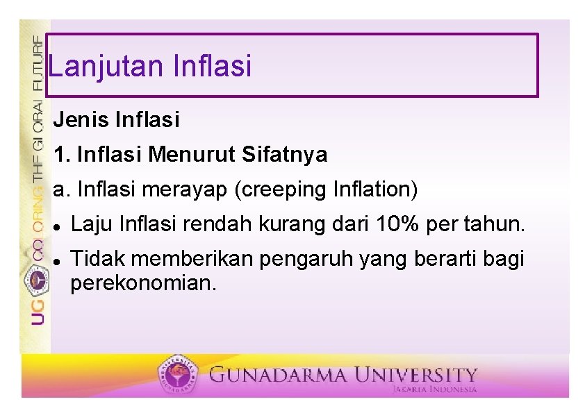 Lanjutan Inflasi Jenis Inflasi 1. Inflasi Menurut Sifatnya a. Inflasi merayap (creeping Inflation) Laju