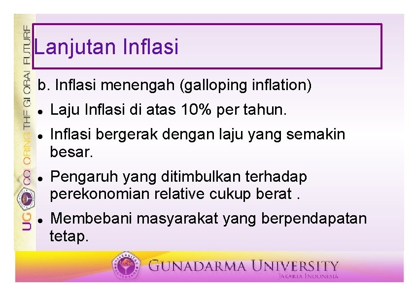 Lanjutan Inflasi b. Inflasi menengah (galloping inflation) Laju Inflasi di atas 10% per tahun.