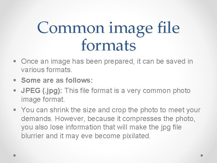 Common image file formats § Once an image has been prepared, it can be