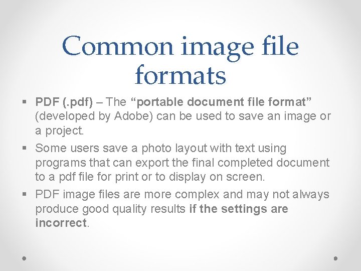 Common image file formats § PDF (. pdf) – The “portable document file format”