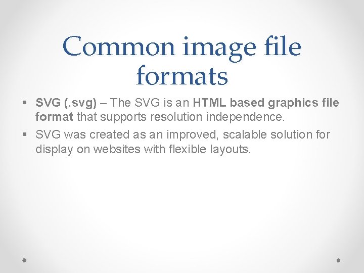 Common image file formats § SVG (. svg) – The SVG is an HTML