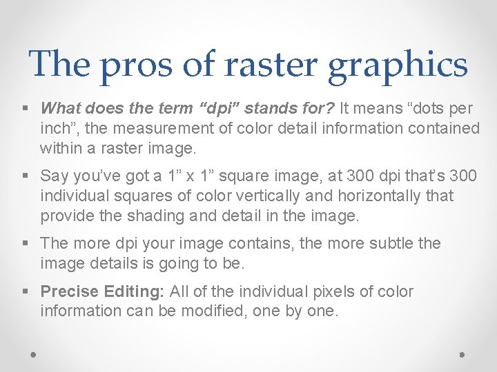 The pros of raster graphics § What does the term “dpi” stands for? It