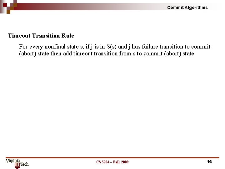 Commit Algorithms Timeout Transition Rule For every nonfinal state s, if j is in