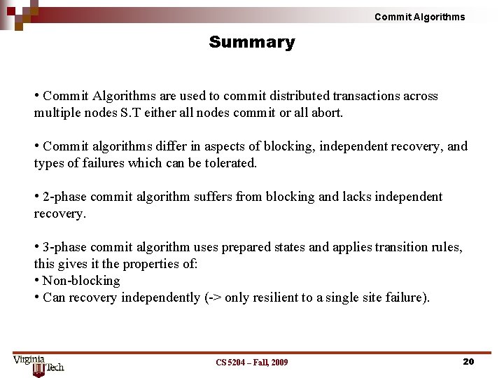 Commit Algorithms Summary • Commit Algorithms are used to commit distributed transactions across multiple
