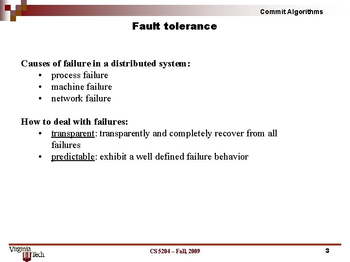 Commit Algorithms Fault tolerance Causes of failure in a distributed system: • process failure