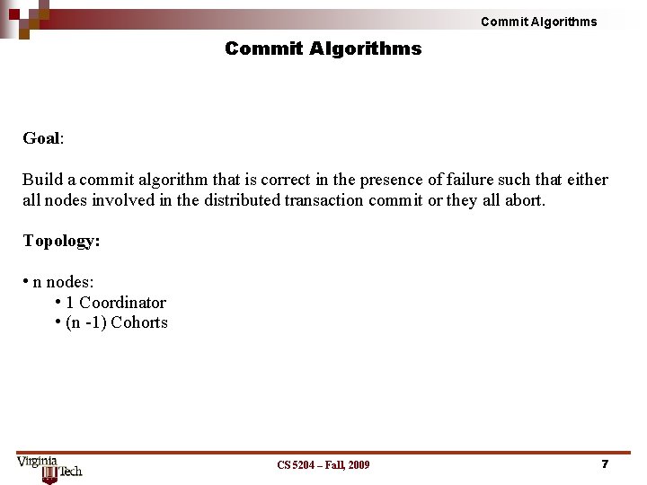 Commit Algorithms Goal: Build a commit algorithm that is correct in the presence of