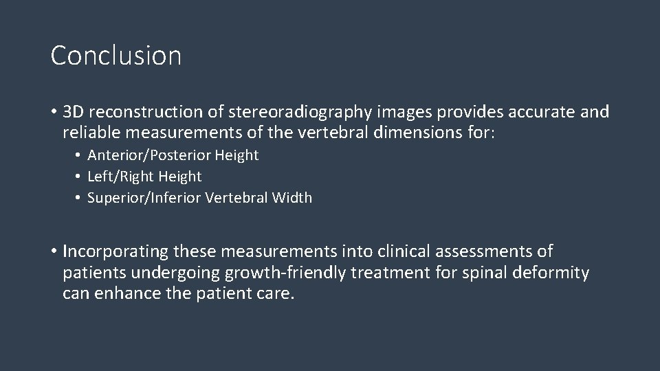 Conclusion • 3 D reconstruction of stereoradiography images provides accurate and reliable measurements of