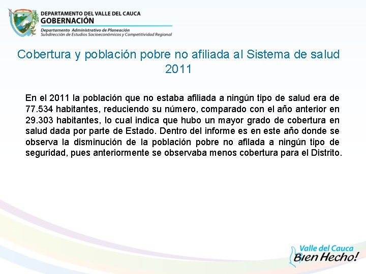 Cobertura y población pobre no afiliada al Sistema de salud 2011 En el 2011