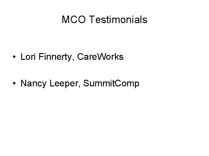 MCO Testimonials • Lori Finnerty, Care. Works • Nancy Leeper, Summit. Comp 