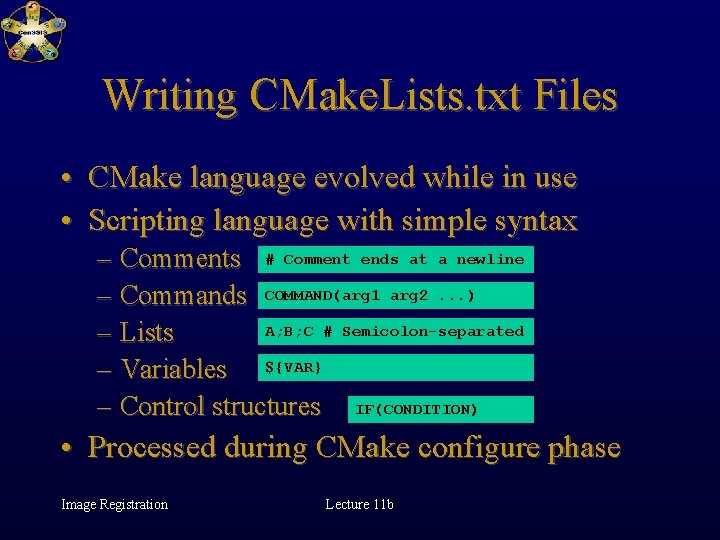 Writing CMake. Lists. txt Files • CMake language evolved while in use • Scripting