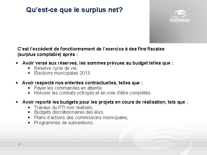 Qu’est-ce que le surplus net? C’est l’excédent de fonctionnement de l’exercice à des fins