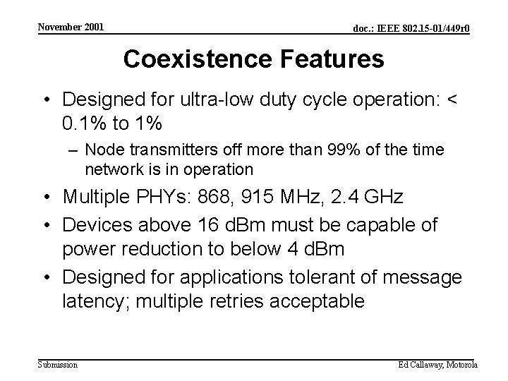 November 2001 doc. : IEEE 802. 15 -01/449 r 0 Coexistence Features • Designed