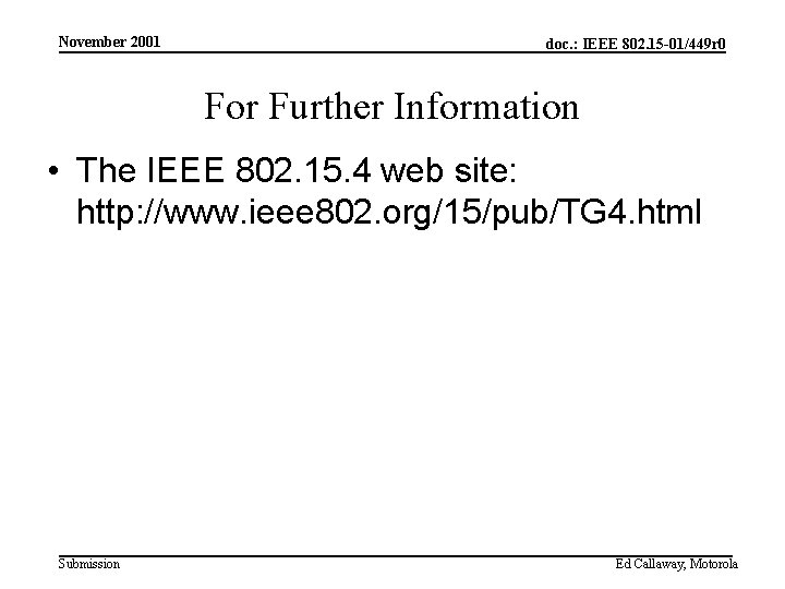 November 2001 doc. : IEEE 802. 15 -01/449 r 0 For Further Information •