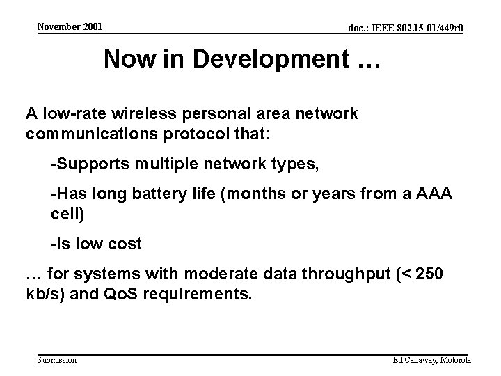 November 2001 doc. : IEEE 802. 15 -01/449 r 0 Now in Development …