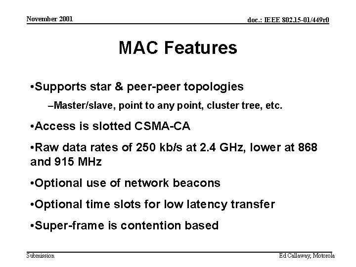 November 2001 doc. : IEEE 802. 15 -01/449 r 0 MAC Features • Supports