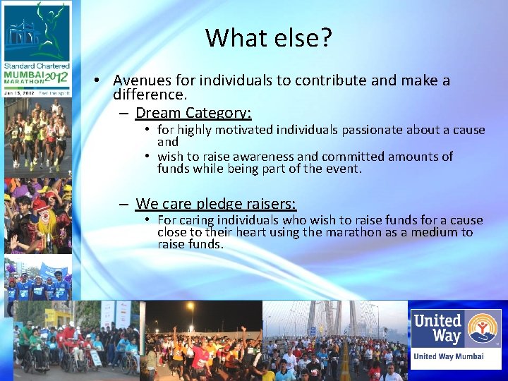What else? • Avenues for individuals to contribute and make a difference. – Dream