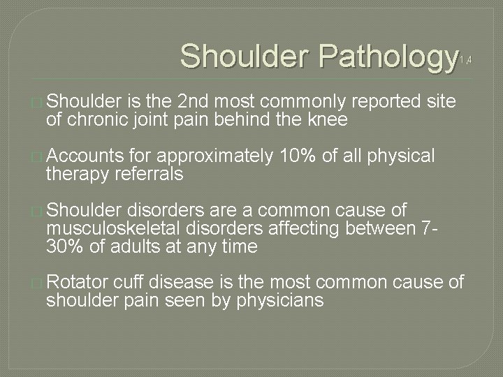 Shoulder Pathology 1, 4 � Shoulder is the 2 nd most commonly reported site