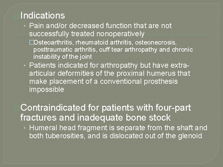 � Indications • Pain and/or decreased function that are not successfully treated nonoperatively �Osteoarthritis,