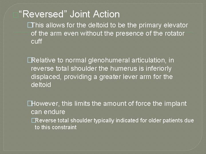 �“Reversed” Joint Action �This allows for the deltoid to be the primary elevator of