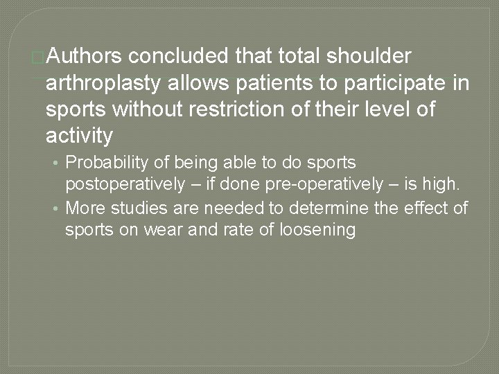 �Authors concluded that total shoulder arthroplasty allows patients to participate in sports without restriction