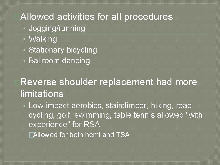 �Allowed • • activities for all procedures Jogging/running Walking Stationary bicycling Ballroom dancing �Reverse