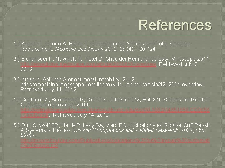 References 1. ) Kaback L, Green A, Blaine T. Glenohumeral Arthritis and Total Shoulder