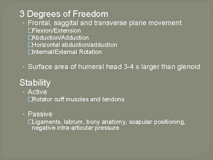 � 3 Degrees of Freedom • Frontal, saggital and transverse plane movement �Flexion/Extension �Abduction/Adduction