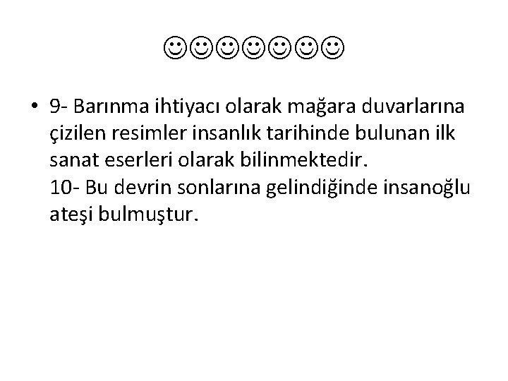  • 9 - Barınma ihtiyacı olarak mağara duvarlarına çizilen resimler insanlık tarihinde bulunan