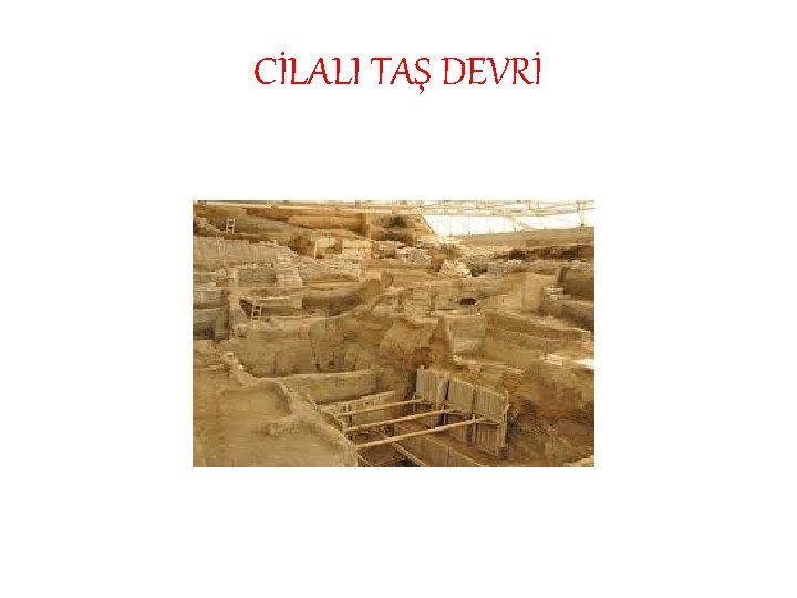 CİLALI TAŞ DEVRİ 