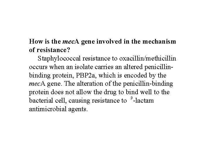 How is the mec. A gene involved in the mechanism of resistance? Staphylococcal resistance