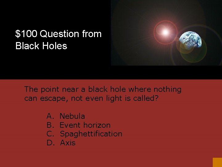 $100 Question from Black Holes The point near a black hole where nothing can