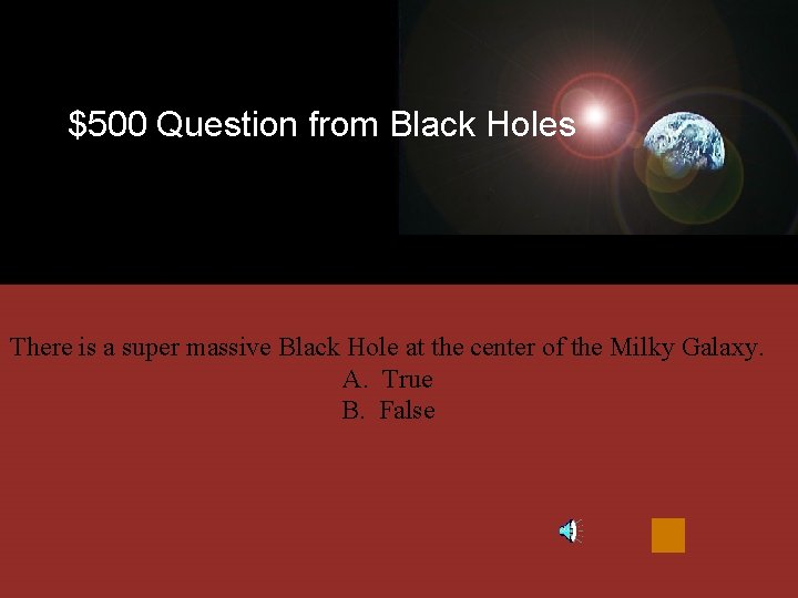 $500 Question from Black Holes There is a super massive Black Hole at the