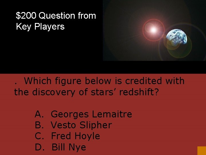 $200 Question from Key Players . Which figure below is credited with the discovery