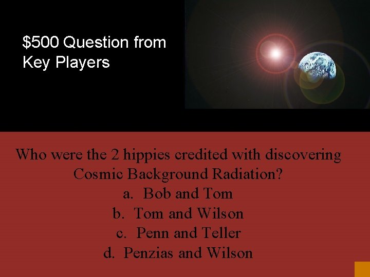 $500 Question from Key Players Who were the 2 hippies credited with discovering Cosmic