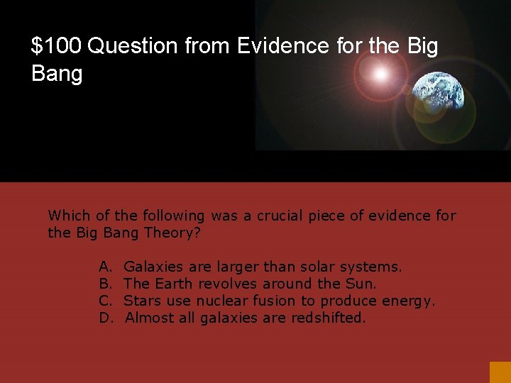 $100 Question from Evidence for the Big Bang Which of the following was a