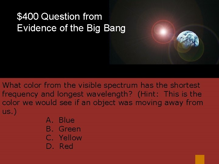 $400 Question from Evidence of the Big Bang What color from the visible spectrum