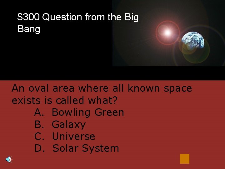 $300 Question from the Big Bang An oval area where all known space exists